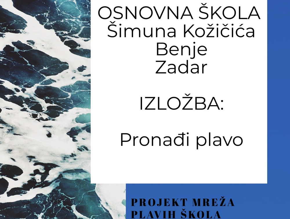 OTVORENJE IZLOŽBE OŠ ŠIMUNA KOŽIČIĆA BENJE  „PRONAĐI PLAVO“