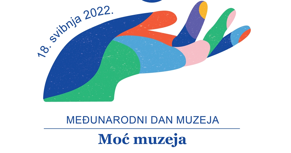 MEĐUNARODNI DAN MUZEJA 18. svibnja 2022.