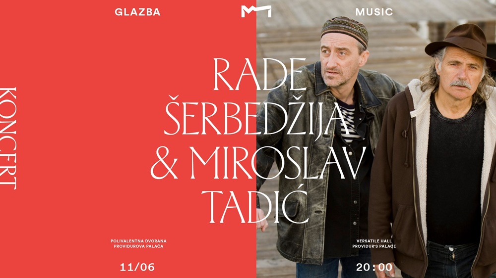 KONCERTNI URED ZADAR Koncert Rade Šerbedžije i Miroslava Tadića 11. lipnja