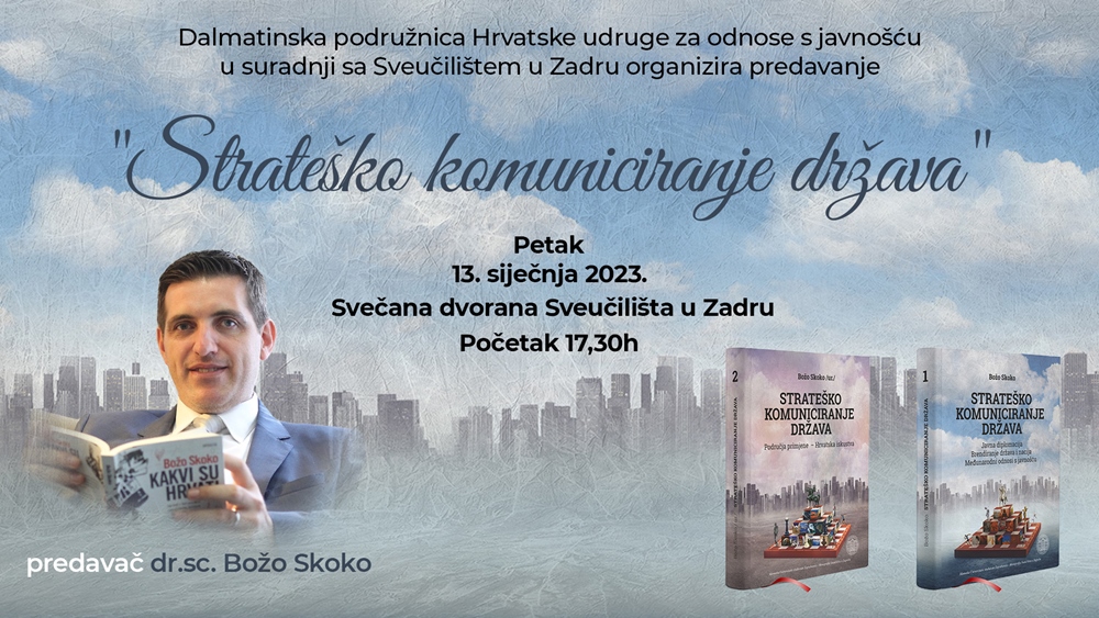 U ORGANIZACIJI DALMATINSKE PODRUŽNICE HRVATSKE UDRUGE ZA ODNOSE S JAVNOŠĆU U petak 13. siječnja održava se predavanje na temu “Strateško komuniciranje država”