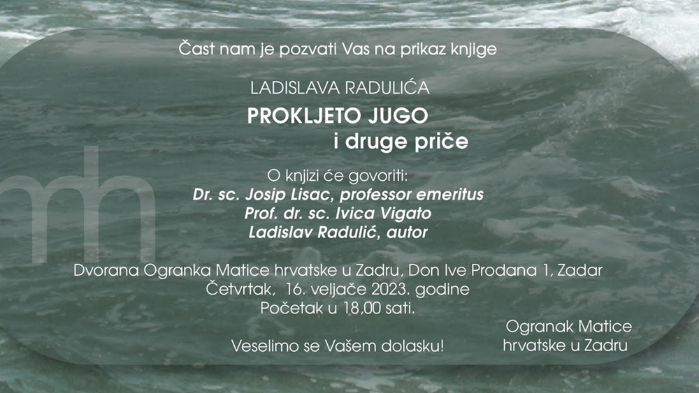 MATICA HRVATSKE U ZADRU U četvrtak se predstavlja knjiga Ladislava Radulića: "Prokljeto jugo i druge priče"