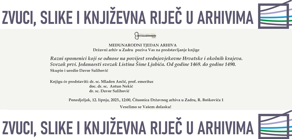 DRŽAVNI ARHIV U ZADRU Predstavljanje knjige „Razni spomenici koji se odnose na povijest srednjovjekovne Hrvatske i okolnih krajeva"