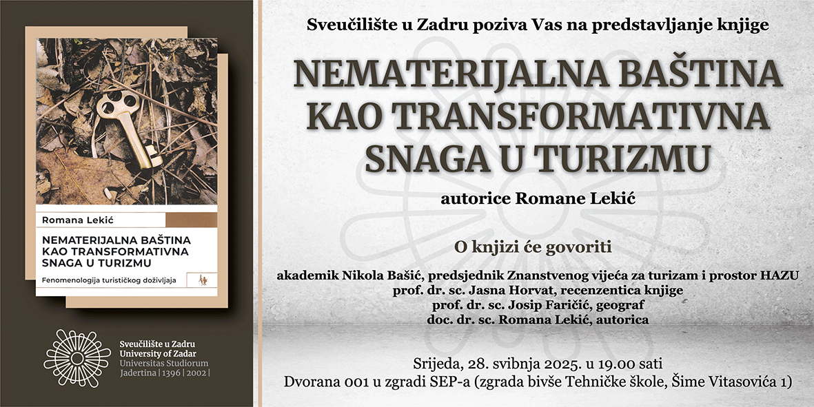 SVEUČILIŠTE U ZADRU Predstavljanje knjige „Nematerijalna baština kao transformativna snaga u turizmu“ Romane Lekić