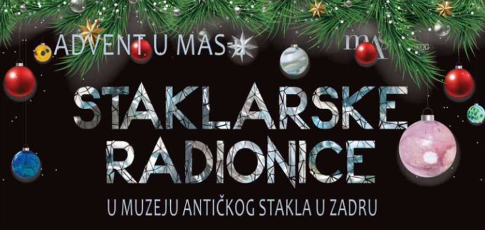 MUZEJ ANTIČKOG STAKLA  Zadarski muzej dobitnik nagrade Hrvatskog muzejskog društva za projekt Staklarske radionice u Muzeju antičkog stakla u Zadru: Advent u MAS-u