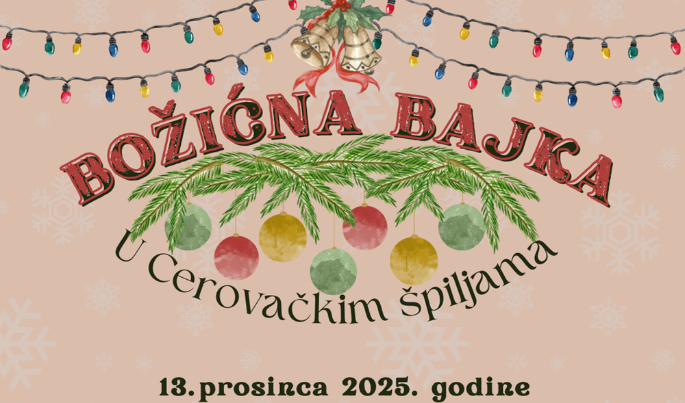 CEROVAČKE ŠPILJE  Dođite 13. prosinca u Centar izvrsnosti Cerovačke špilje i budite dio Božićne čarolije