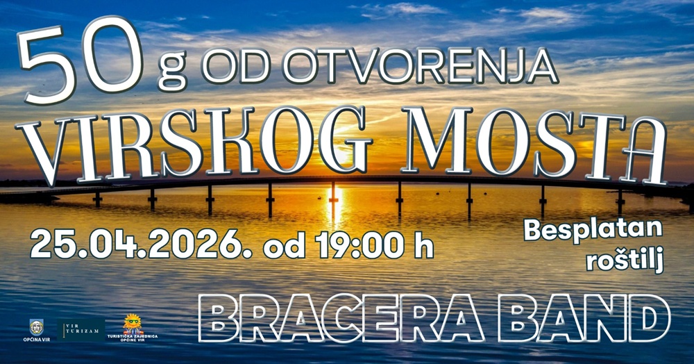 50 GODINA VIRSKOG MOSTA  Besplatan roštilj i vino za sve posjetitelje, potom koncert vodičkog »Bracera banda«